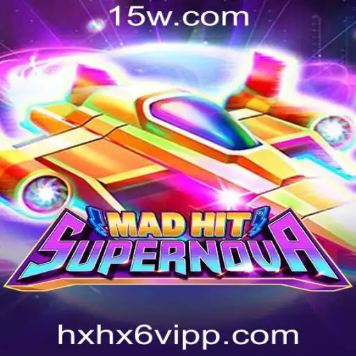 MadHitSupernova: Explorando o Incrível Mundo do Jogo na Hxhx6 VIP Plataforma